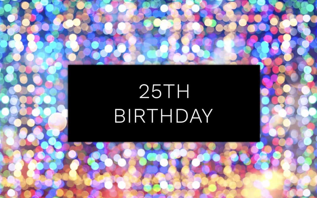 It’s our 25th year Anniversary!